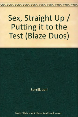 Sex, Straight Up / Putting it to the Test (Blaze Duos) (9780733587542) by Borrill, Lori