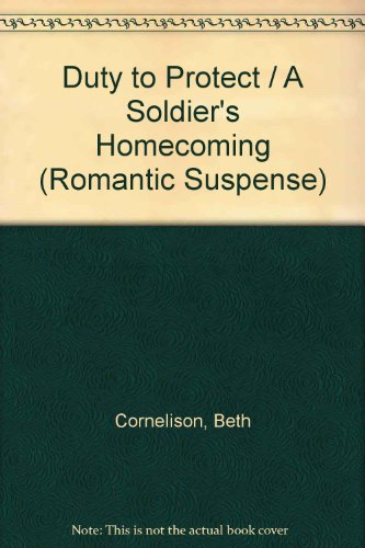 Duty to Protect / A Soldier's Homecoming (Romantic Suspense) (9780733588297) by Cornelison, Beth