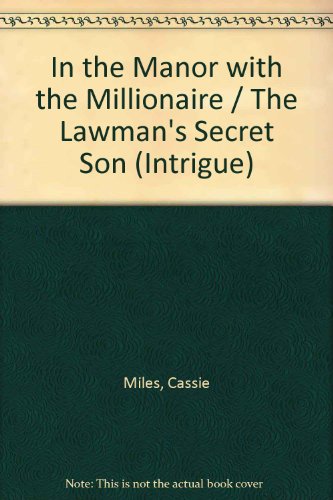 In the Manor with the Millionaire / The Lawman's Secret Son (Intrigue) (9780733588853) by Miles, Cassie
