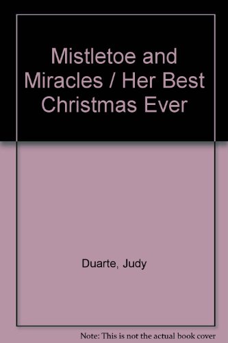 Mistletoe and Miracles / Her Best Christmas Ever (9780733590368) by Judy Duarte