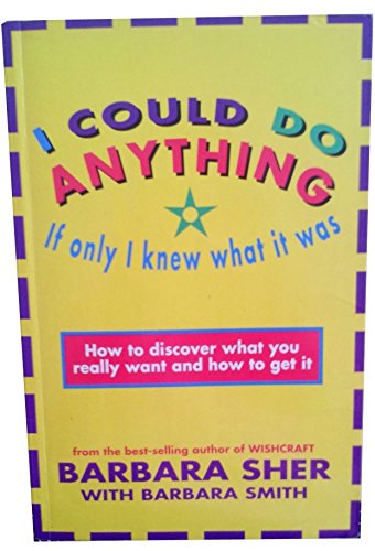 Beispielbild fr I Could Do Anything If Only I Knew What It Was - How To Discover What You Really Want And How To Get It zum Verkauf von ThriftBooks-Dallas