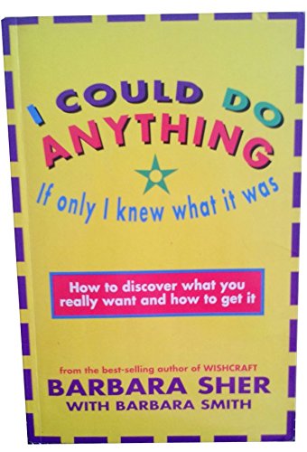 Imagen de archivo de I Could Do Anything If Only I Knew What It Was - How To Discover What You Really Want And How To Get It a la venta por ThriftBooks-Dallas