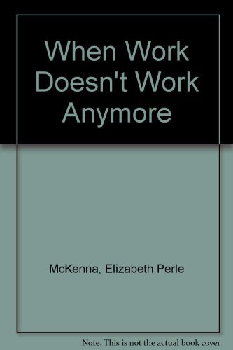 9780733604980: When Work Doesn't Work Anymore [Paperback] by McKenna, Elizabeth Perle
