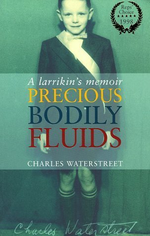 Imagen de archivo de PRECIOUS BODILY FLUIDS : A Larrikin's Memoir a la venta por Grandmahawk's Eyrie