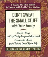 Stock image for Don't Sweat The Small Stuff With Your Family - Simple Ways To Keep Daily Responsibilities And Household Chaos From Taking Over Your Life for sale by Books@Ruawai