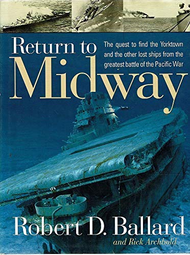 Stock image for Return To Midway The Quest To Find The Yorktown And The Other Lost Ships From The Greatest Battle Of The Pacific War for sale by bookdown