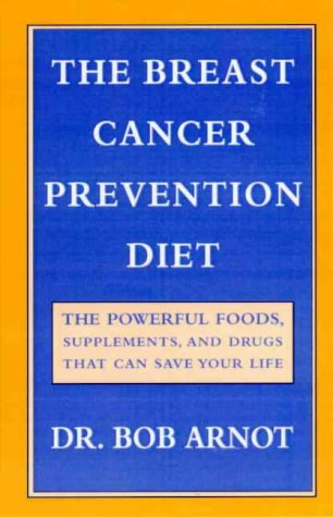 Stock image for The Breast Cancer Prevention Diet: The Powerful Foods, Supplements, and Drugs That Can Save Your Life for sale by AwesomeBooks