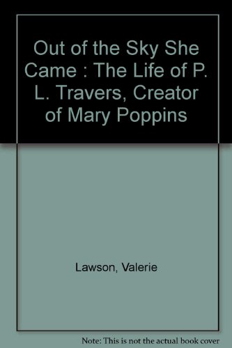 9780733612800: Out of the Sky She Came : The Life of P. L. Travers, Creator of Mary Poppins