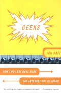 9780733613296: Geeks : How Two Lost Boys Rode the Internet Out of Idaho