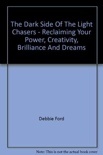 9780733614194: The Dark Side Of The Light Chasers - Reclaiming Your Power, Creativity, Brilliance And Dreams