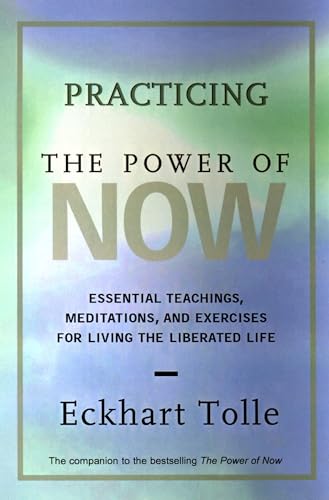 Imagen de archivo de Practicing the Power of Now - Essential Teachings, Meditations and Exercises for Living the Liberated Life a la venta por Jason Books