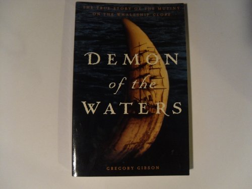 Beispielbild fr Demon of the Waters : The True Story of the Mutiny on the Whaleship Globe zum Verkauf von HPB Inc.