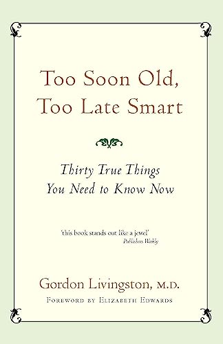 Beispielbild fr Too Soon Old, Too Late Smart: Thirty True Things You Need to Know Now zum Verkauf von WorldofBooks