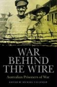 Stock image for War Behind the Wire - Australian Prisoners of War for sale by Turn The Page Books