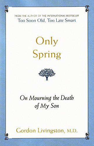 Stock image for Only Spring: On Mourning the Death of My Son for sale by Redux Books