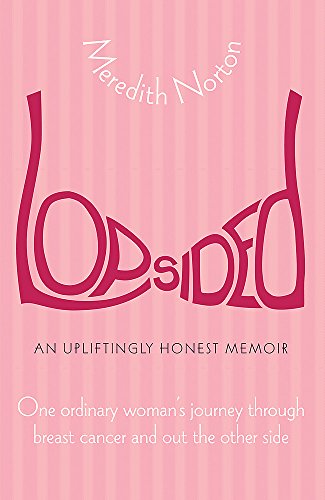 Imagen de archivo de Lopsided: One Ordinary Woman's Journey Through Breast Cancer and Out the Other Side a la venta por Book Express (NZ)