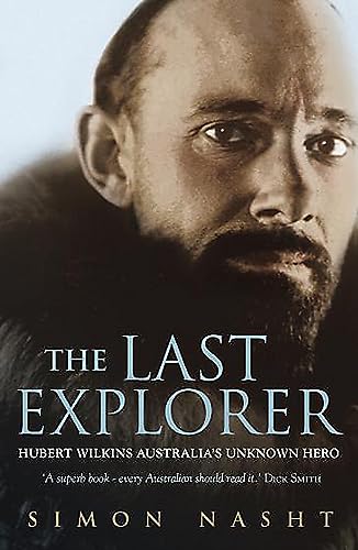 9780733622427: The Last Explorer Hubert Wilkins - Australia's Unknown Hero