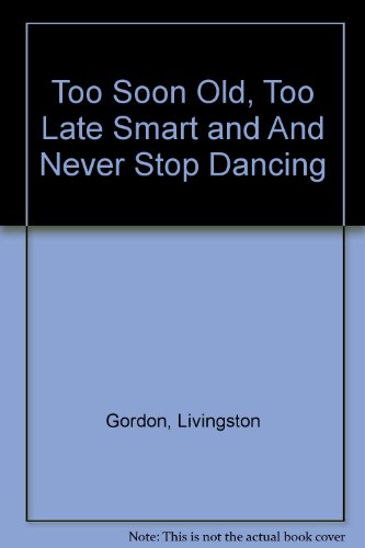 9780733623707: Too Soon Old, Too Late Smart and And Never Stop Dancing