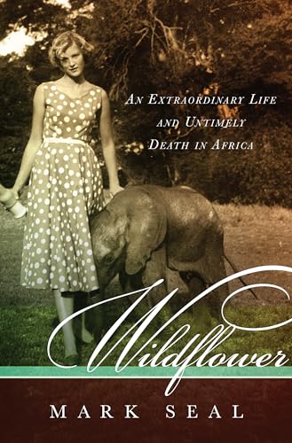 Stock image for Wildflower - an Extraordinary Life and Untimely Death in Africa for sale by St Vincent de Paul of Lane County