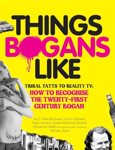 Imagen de archivo de Things Bogans Like: Tribal Tatts to Reality TV. by E. Chas McSween . [Et Al.] a la venta por ThriftBooks-Dallas