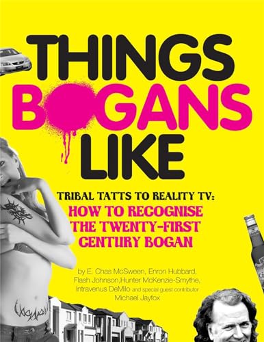 9780733626692: Things Bogans Like: Tribal Tatts to Reality TV. by E. Chas McSween ... [Et Al.]
