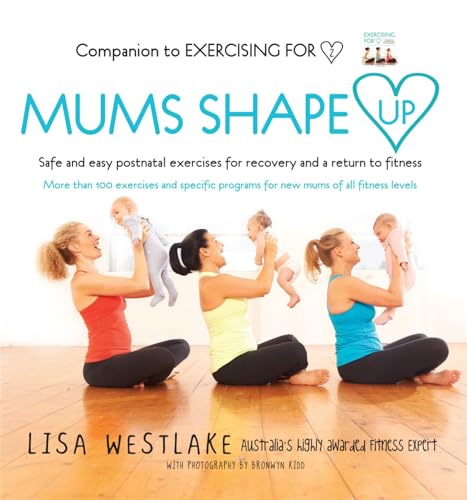 9780733628351: Mums Shape Up: Safe and easy postnatal exercises for recovery and a return to fitness