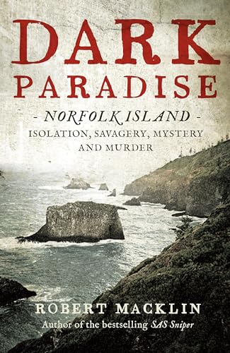 Stock image for Dark Paradise: Norfolk Island- Isolation, Savagery, Mystery and Murder for sale by Good Reading Secondhand Books