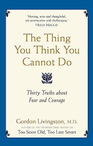 9780733628726: The Thing You Think You Cannot Do: Thirty Truths about Fear and Courage