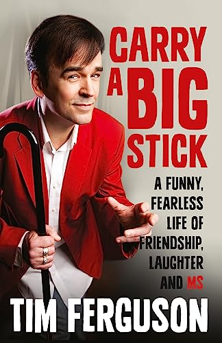 Carry a Big Stick: A Funny, Fearless Life of Friendship, Laughter and MS [Inscribed and Signed by...