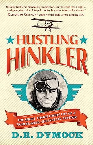 Imagen de archivo de Hustling Hinkler: The short tumultuous life of a trailblazing aviator a la venta por AwesomeBooks