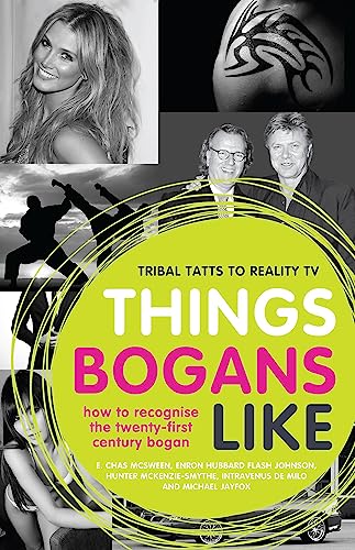 Stock image for Things Bogans Like: Tribal tatts to reality tv: how to recognise the twenty-first century bogan for sale by Brit Books