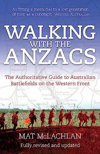 9780733633263: Walking with the Anzacs: The authoritative guide to the Australian battlefields of the Western Front