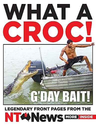 Beispielbild fr What a Croc!: Legendary front pages from the NT News zum Verkauf von WorldofBooks