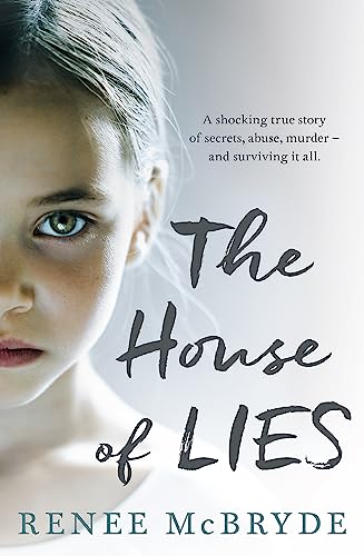 9780733637216: The House of Lies: A shocking true story of secrets, abuse, murder - and surviving it all
