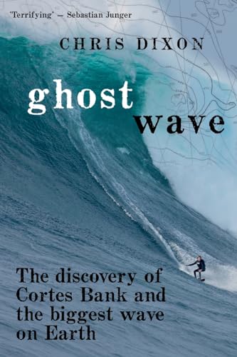 Imagen de archivo de Ghost Wave: The discovery of Cortes Bank and the biggest wave on Earth a la venta por California Books