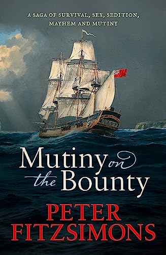 Immagine stock per Mutiny on the Bounty: A Saga of Sex, Sedition, Mayhem and Mutiny, and Survival Against Extraordinary Odds