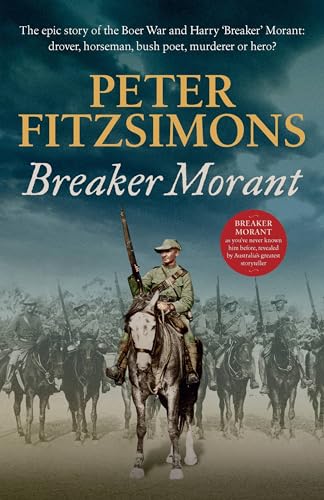 Beispielbild fr Breaker Morant: The Epic Story of the Boer War and Harry Breaker Morant; Drover, Horseman, Bush Poet, Murderer or Hero? zum Verkauf von WorldofBooks