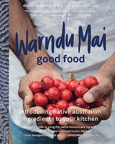 9780733641428: Warndu Mai (Good Food): Introducing native Australian ingredients to your kitchen