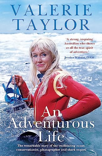 Stock image for Valerie Taylor: an Adventurous Life : The Remarkable Story of the Trailblazing Ocean Conservationist, Photographer and Shark Expert for sale by Better World Books
