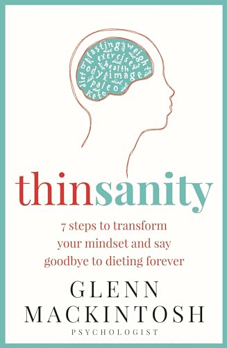 Stock image for Thinsanity: 7 Steps to Transform Your Mindset and Say Goodbye to Dieting Forever for sale by Zoom Books Company