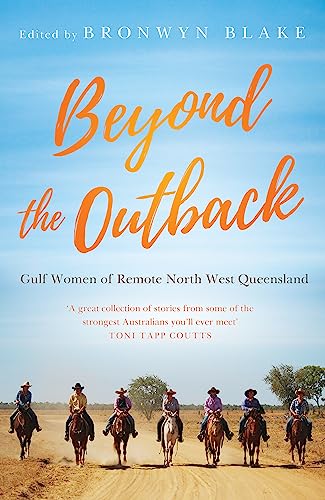 Stock image for Beyond the Outback: Gulf Women of Remote North West Queensland for sale by WorldofBooks
