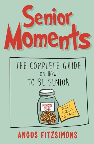 Beispielbild fr Senior Moments: The Complete Guide on How to Be Senior zum Verkauf von WorldofBooks