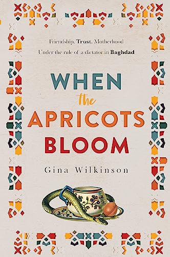 Stock image for When the Apricots Bloom: an evocative, unputdownable novel of three women in Baghdad for sale by Caryota Book Exchange