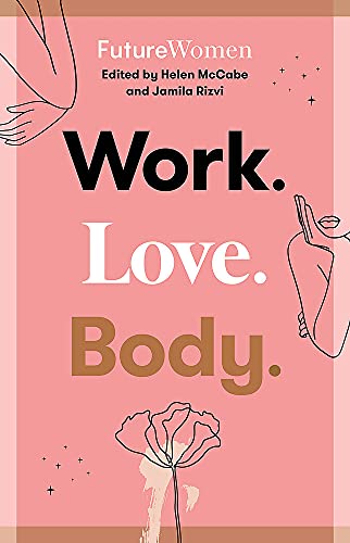 Beispielbild fr Work. Love. Body.: Future Women zum Verkauf von AwesomeBooks