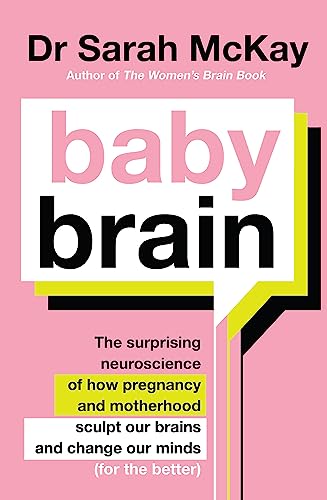 Stock image for Baby Brain : The Surprising Neuroscience of How Pregnancy and Motherhood Sculpt Our Brains and Change Our Minds for the Better for sale by GreatBookPrices