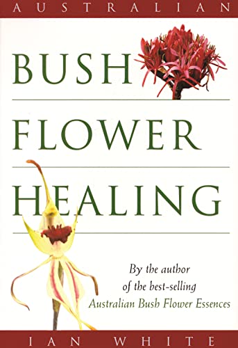 Australian Bush Flower Healing (9780733800535) by White, Ian