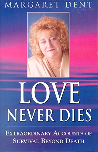 Stock image for Love never dies : extraordinary accounts of survival beyond death. for sale by WorldofBooks