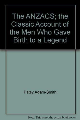 Beispielbild fr The Anzacs - the Classic Account of the Men Who Gave Birth to a Legend zum Verkauf von Lexington Books Inc