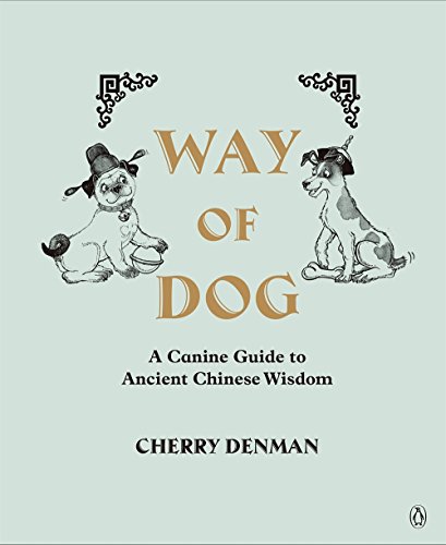 Stock image for Way of Dog: A Canine Guide to Ancient Chinese Wisdom for sale by AwesomeBooks