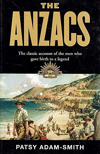 9780734311771: The Anzacs. The Classic Account Of The Men Who Gave Birth To A Legend